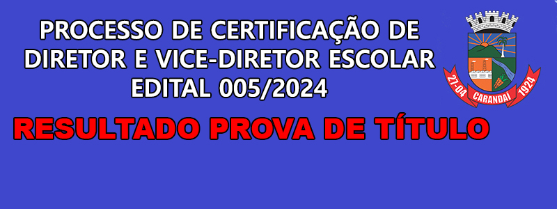 PROCESSO DE CERTIFICAÇÃO DE DIRETOR E VICE-DIRETOR ESCOLAR EDITAL 005/2024